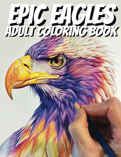 The Epic Eagles Adult Coloring Book